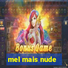 mel mais nude